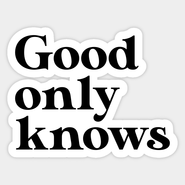 God Only Knows, black Sticker by Perezzzoso